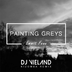 Emmit Fenn - Painting Greys (DJ Vieland Kizomba Remix)FREE DOWNLOAD