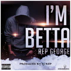 I'm Betta Prod. By DJ REP