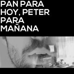 Pan para hoy, Peter para mañana [prod. Acid Lemon]