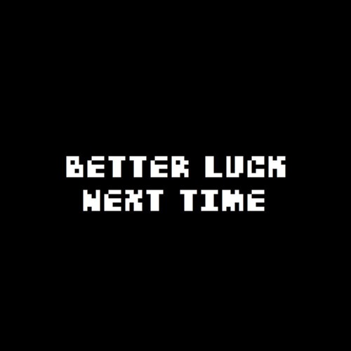 Better Luck Next Time
