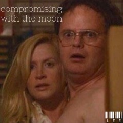 compromising with the moon (you're so predictable I hate people like you)