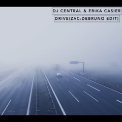 Dj Central & Erika Casier - Drive (zac:DeBruno Edit)