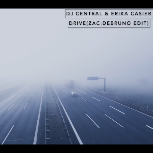 Listen to Dj Central & Erika Casier - Drive (zac:DeBruno Edit) by
