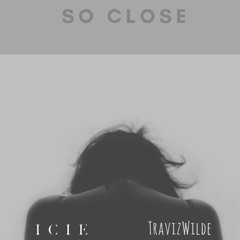 So Close - Feat TravizWilde