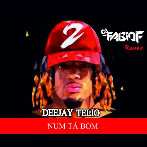 Num Ta Bom - Dj Telio ( Dj Fabio.F Remix Extended)