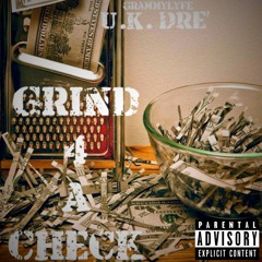 U.K. Dre' - Grind 4 A Check