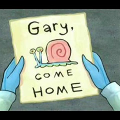 Garry Come Home (I need u baby :3 ) Spongebob REMIX