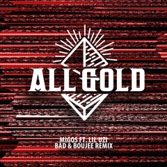 Bad & Boujee (All Gold Remix)
