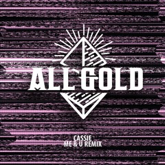 Cassie - Me & U - (All Gold Remix)