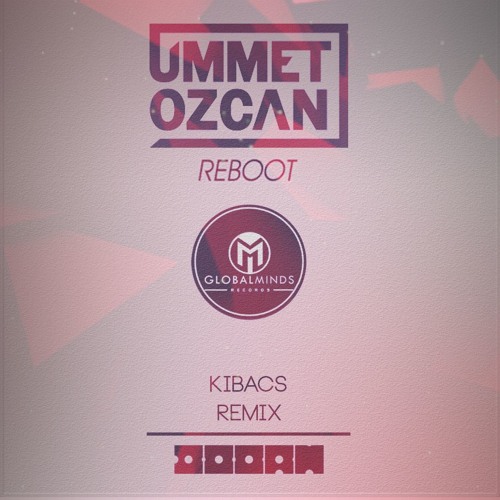 Ummet Ozcan - Reboot (Kibacs Remix)Free Download Buy Link