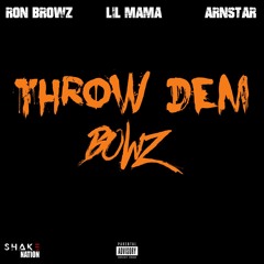 Ron Browz_Lil Mama_Arnstar_Throw Dem Bowz_Clean_Mix