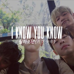 I KNOW YOU KNOW - BOYS UNDER THE MOONLIGHT (ENGLISH Cover by Paris)