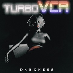 TurboVCR - Darkness