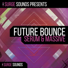 Surge Sounds | Future Bounce Serum & Massive .:: OUT NOW! ::.