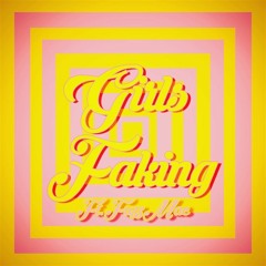 Girls Faking (Ft FuzzMack)(On Spotify And Apple Music)