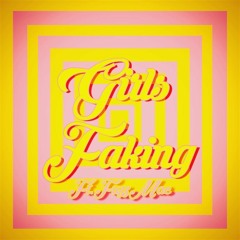 Girls Faking (Ft FuzzMack)(On Spotify And Apple Music)
