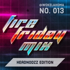 FIRE FRIDAY MIX NO. 013: HeadNodzz Edition