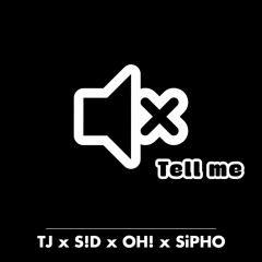 Tell Me - TJ_SiD_OH!_SiPHO