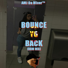 BOUNCE YO BACK (BBM MIX)