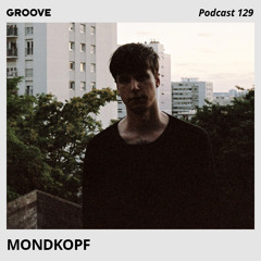 Groove Podcast 129 - Mondkopf