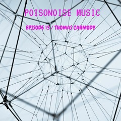 Poisonoise Music - Guest Mix - EPISODE 13 - THOMAS CARMODY