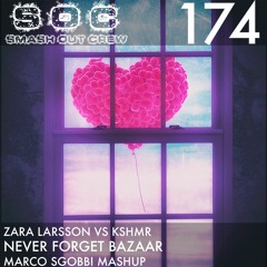 Zara Larsson Vs KSHMR - Never Forget Bazaar (Marco Sgobbi Mashup)