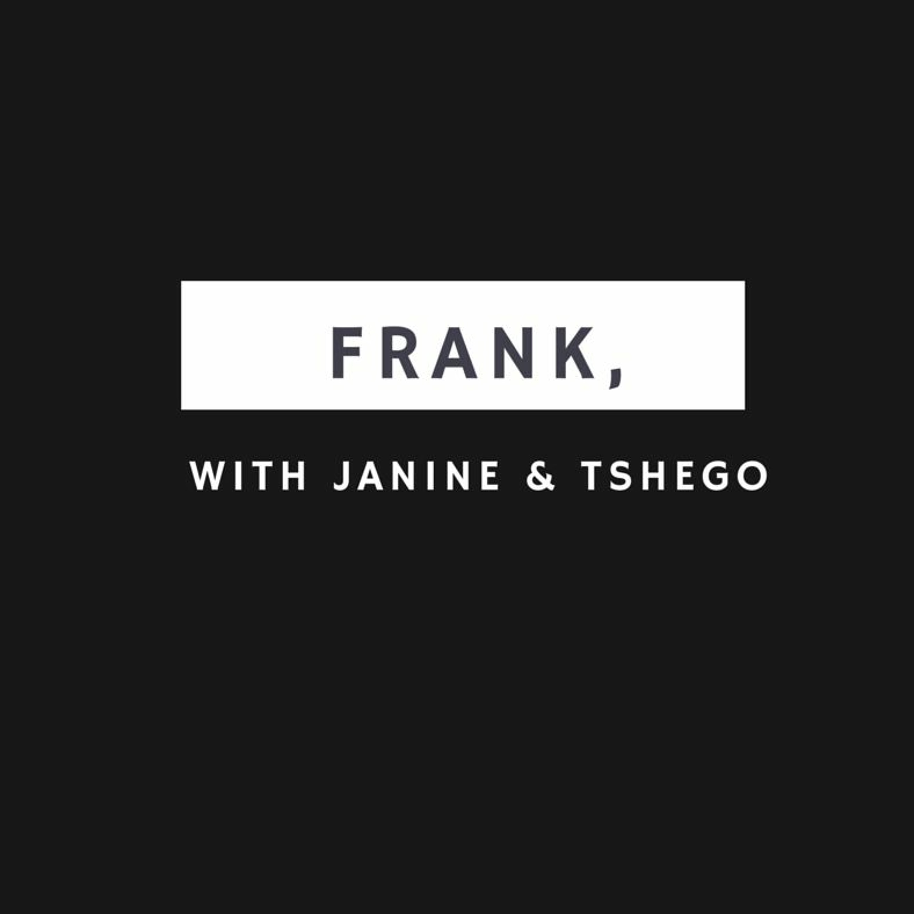 Frank Episode 32: Filmmaker Zandi Tisani Co-Hosts