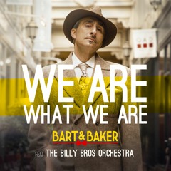 Bart&Baker Feat. Billy Bros Orchestra - We Are What We Are  (single Version)
