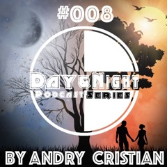 Day&Night Podcast Series presents Episode 008 with Andry Cristian
