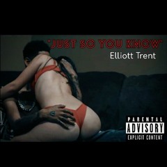 Elliott Trent - Just So You Know