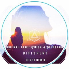 Aceaxe Feat Q'Aila & Sicklead - Different (Te Zek Remix)