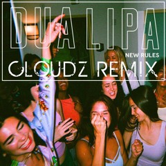 Dua Lipa - New Rules (Cloudz Remix)