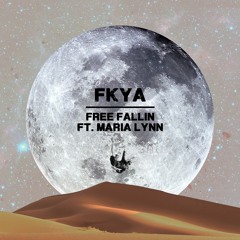 FKYA - Free Fallin' (Feat. Maria Lynn)