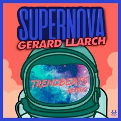 Gerard Llarch - Supernova (TrendBeats Remix) // Buy Now! [Wikolia Music]