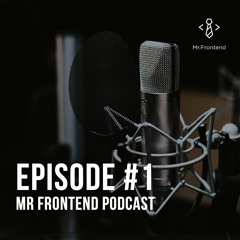 Mr Frontend Podcast Episode #1 - The JavaScript Framework War