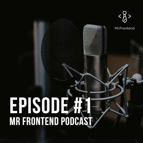 Mr Frontend Podcast Episode #1 - The JavaScript Framework War