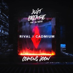 Rival & Cadmium - Just Breathe (feat. Jon Becker)