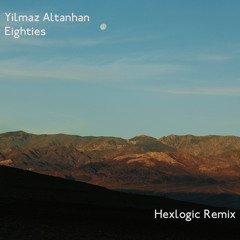 [FREE DOWNLOAD] Yilmaz Altanhan - Eighties (Hexlogic Remix)