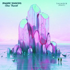 Imagine Dragons - Thunder (Chris Fawcett Remix)[OFFICIAL AUDIO]