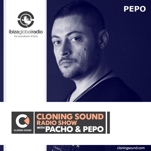 Cloning Sound # 259 Pepo Live @ Ibiza Global Radio