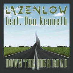 Lazenlow - Down the High Road (feat. Don Kenneth)