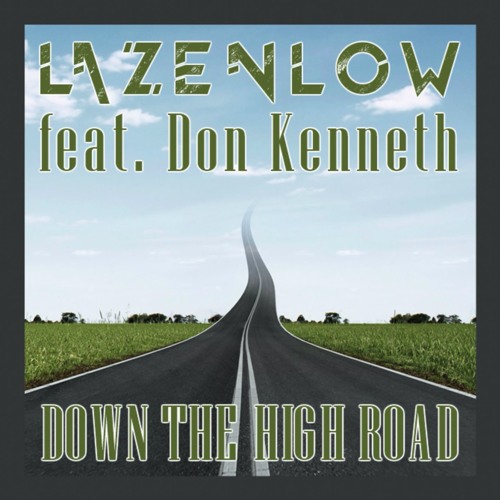 Lazenlow - Down the High Road (feat. Don Kenneth)