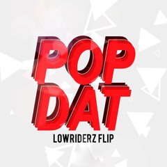 Aazar & 4B - Pop Dat ( Lowriderz Flip )