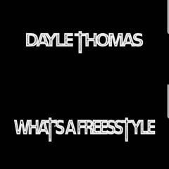 Dayle Thomas - What's A Freestyle?