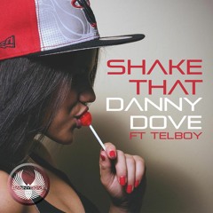 Danny Dove Ft. TelBoy - Shake That
