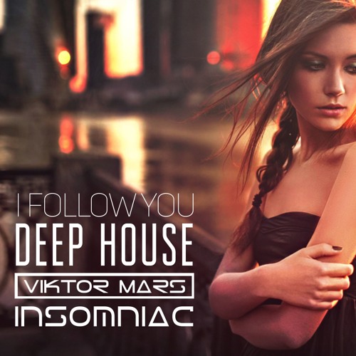 I Follow You (Original mix) DEEP HOUSE / Autumn 2017 [Insomniac]