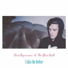 I Like Me Better (With The Ghost Mall)