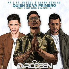XRIZ & Dasoul & Danny Romero - Quien Se Va Primero (DJ RooBen Edit) | Buy= Free Download