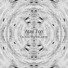 Atze Ton - Do You Wanna Jump
