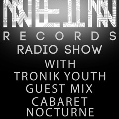NEIN RECORDS RADIO SHOW WITH CABARET NOCTURNE AND TRONIK YOUTH